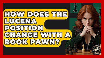 How Does The Lucena Position Change With A Rook Pawn? - The Chess Codex