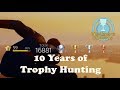 My Trophy Collection - 10 Years of Trophy Hunting
