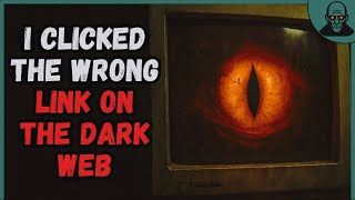 I clicked the wrong link on the dark web | Creepypasta