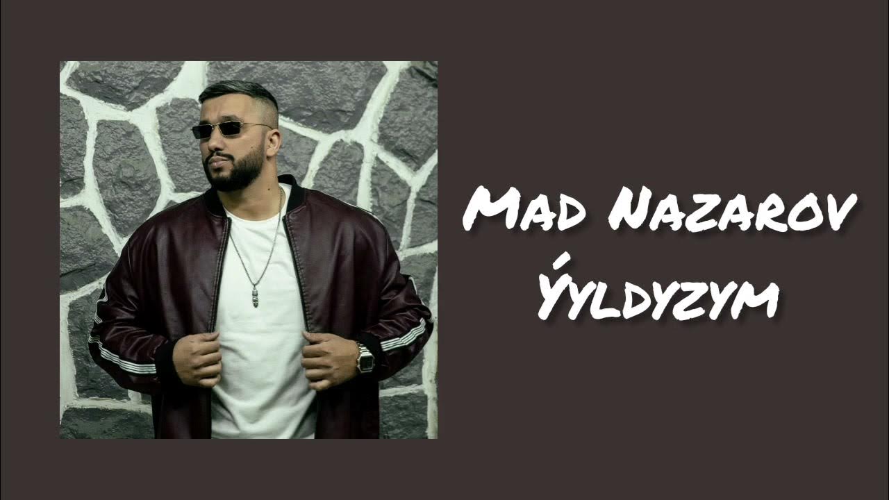 MAD Nazarov - Yyldyzym MAD Nazarov - Yyldyzym