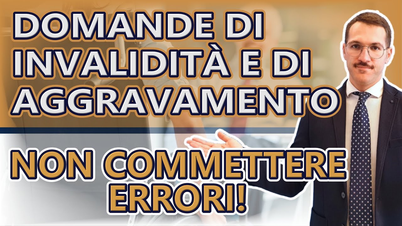 Domanda di invalidità civile o di aggravamento? COME EVITARE IL RIGETTO