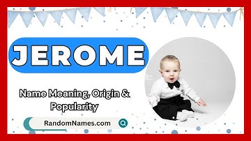Jerome - Baby Boy Name Meaning, Origin & Popularity - RandomNames.com