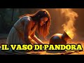 Pandora: Il Dono Fatale di Zeus | Il Vaso Misterioso che Scatenò la Sofferenza Umana
