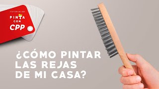 #PintaConCPP: ¿Cómo pintar las rejas de mi casa?