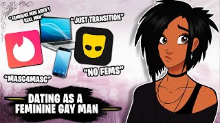 Dating As A FEMININE Gay Man  | The TRUTH