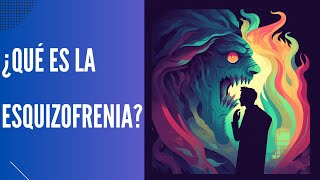 ¿Qué es la Esquizofrenia?