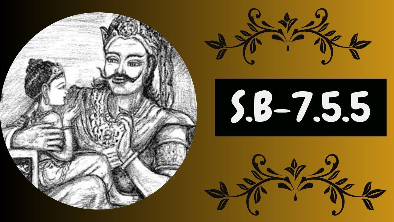 S.B - 7.5.5 || Prahlad Maharaja , The Saintly Son Of Hiranyakasipu ||