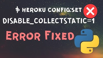 $ heroku config:set DISABLE_COLLECTSTATIC=1 | Heroku Error Fixed | 2021