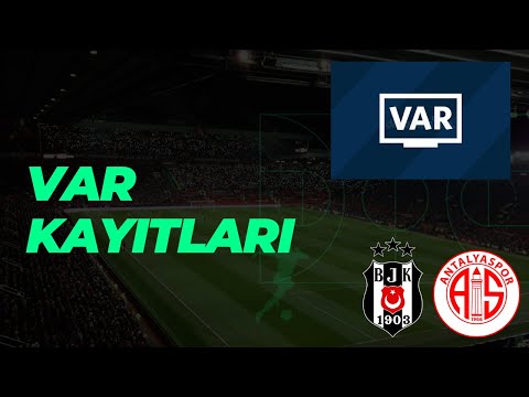 VAR Kayıtları | Sahada İnceleme | Beşiktaş - Bitexen Antalyaspor | 30. Hafta | Dakika 34 ve 90+6