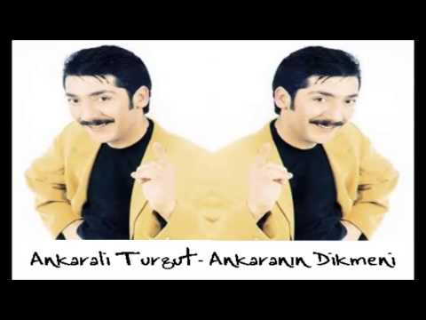 Ankaralı Turgut - Ankaranın Dikmeni
