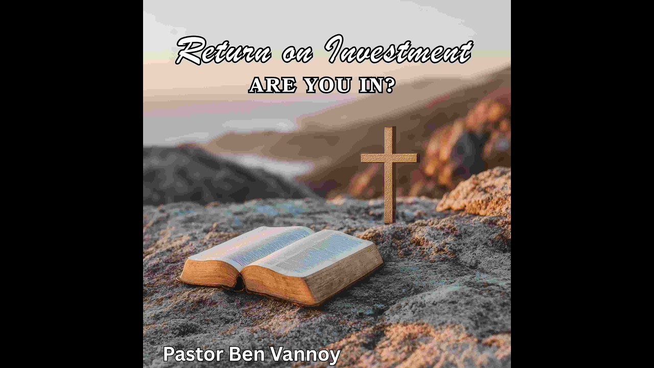 Return on Investment "ARE YOU IN?" - Ben Vannoy