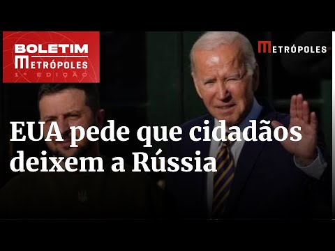 Governo dos EUA pede que cidadãos deixem a Rússia “imediatamente” | Boletim Metrópoles 1º