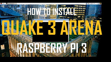 [Raspberry Pi 3] How To Install Quake 3 Arena In Raspbian