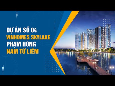 Video [4K] Dự Án Vinhomes Skylake Phạm Hùng | Phong Cách... - youtube