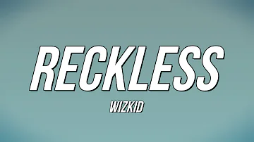 WizKid - Reckless (Lyrics)