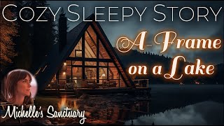 Cozy Sleepy Story  CABIN DREAMS: AFRAME ON A LAKE  ASMR Storytelling for Sleep (lake sounds)