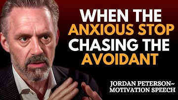 "When Anxious People Stop Chasing Avoidant Partners | Jordan Peterson Motivation"