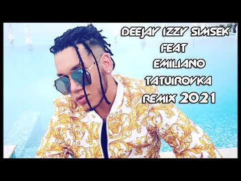 Deejay Izzy Simsek Feat Emiliano Tatuirovka Remix 2020