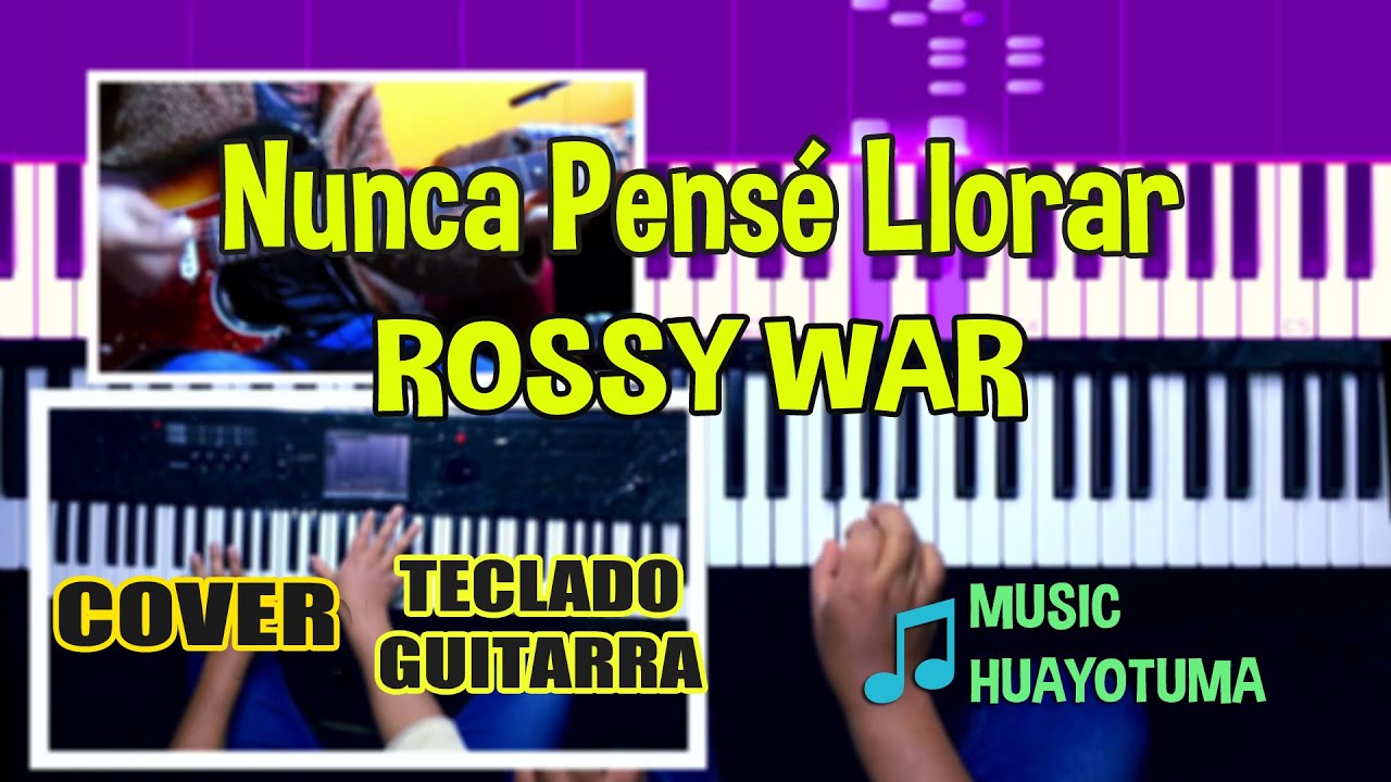 Nunca Pensé Llorar Rossy War Cover Teclado Music Huayotuma / (Cumbia City Perú)