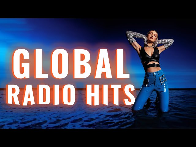 Top Global Radio Hits 📻 INTERNATIONAL Music Mix 2023 class=