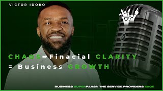 From Chaos to Clarity: Victor Idoko Transforms Personal and Business Finances that Create Advocates