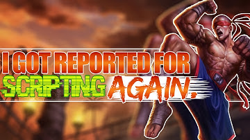 I got reported for scripting...AGAIN!