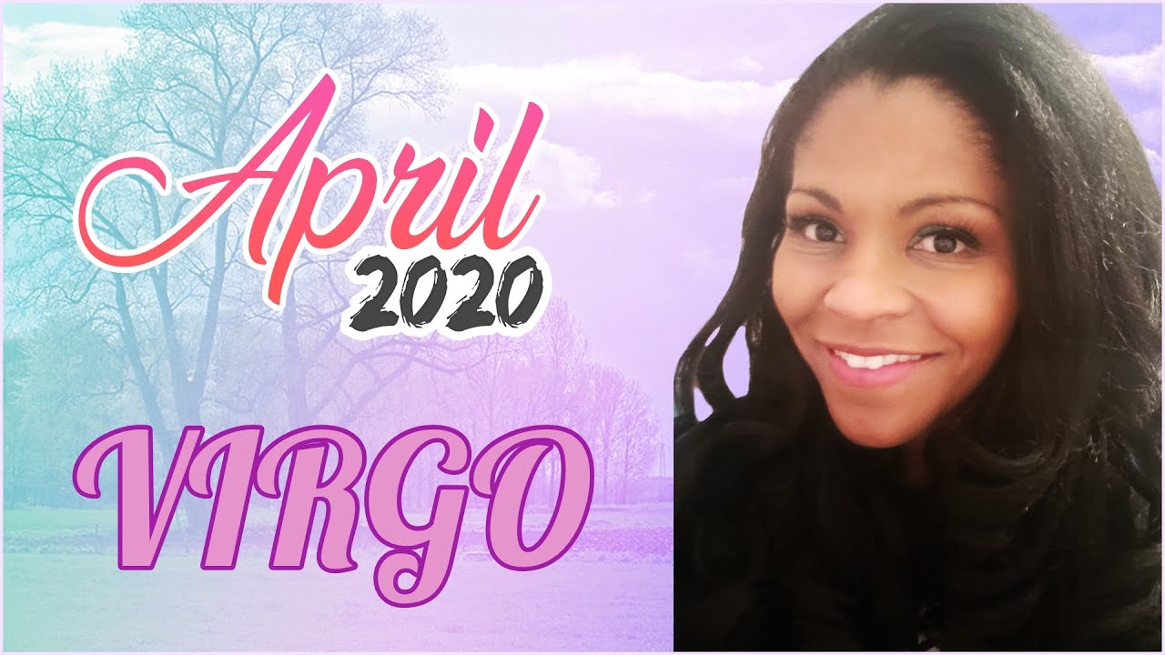 VIRGO APRIL 2020 HOROSCOPE YouTube