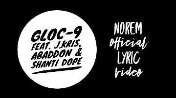 Gloc-9 feat. J. Kris, Abaddon & Shanti Dope - Norem (Official Lyric Video)