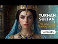 Turhan the last great valide sultan