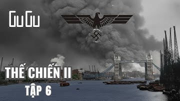 THẾ CHIẾN II - TẬP 6: Trận Không Chiến Nước Anh (Chiến Dịch Sư Tử Biển Phá Sản)