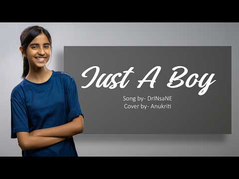 Just A Boy | Anukriti @DrINsaNEofficial #justaboy #cover @anukriti