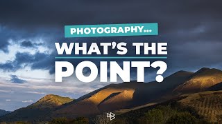 Photography - Whats the Point?