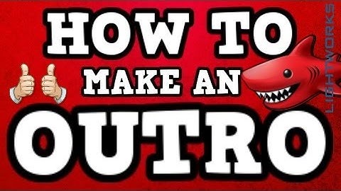 how to make an intro and outro for free - lightworks tutorial