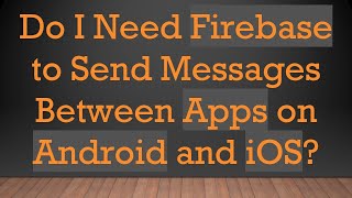 Do I Need Firebase to Send Messages Between Apps on Android and iOS? screenshot 5