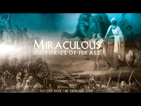 Miraculous Victories of Israel ~ Episode 1/6 Victory Over The Promised Land