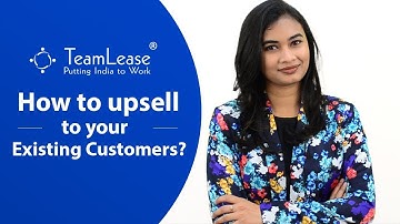 How to upsell to your existing customers? - Sales techniques, Teamlease