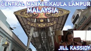 Kaula Lampur Malaysia Central Market With Jill Kidy