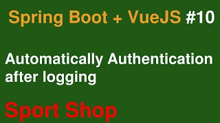 #10 - Automatically Authenticated after logging - A-Z Sport Shop Website Spring Boot + VueJS