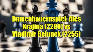 Damenbauernspiel: Ales Krajina (2280) vs Vladimir Belunek (2255)