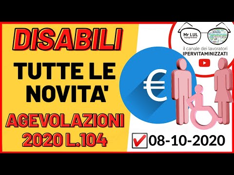 LEGGE 104 e DISABILI 2020: TUTTE LE NOVITà - AGEVOLAZIONI AIUTI DETRAZIONI DA SAPERE [8/10/2020]