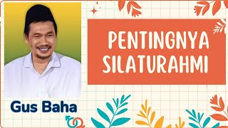 Penting Silaturahmi -Gus Baha