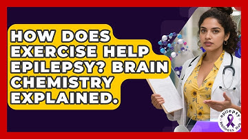 How Does Exercise Help Epilepsy? Brain Chemistry Explained. - Epilepsy Wellness Hub