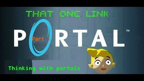 Portal - Part 1 | Thinking With Portals