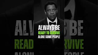 Always Be Ready To Survive Alone Some People 😺 - Denzel Washington #motivation #denzelwashingtons