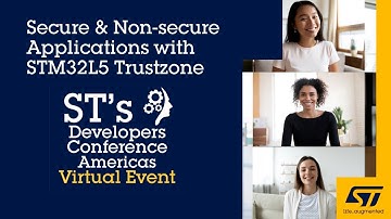 DevCon 2020 Presentation: Secure and Non-secure Applications with STM32L5 Trustzone