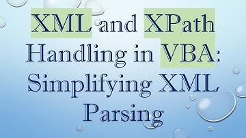 XML and XPath Handling in VBA: Simplifying XML Parsing