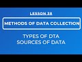 LESSON 38 - METHODS OF DATA COLLECTION: TYPES OF DATA || SOURCES OF DATA