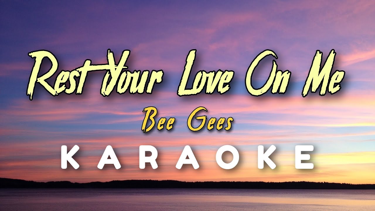 Rest Your Love On Me Karaoke Bee Gees