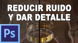 Reducir ruido y enfocar (método avanzado) - Tutorial Photoshop en Español