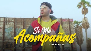 Jaydan - Si Me Acompañas (Video Oficial)